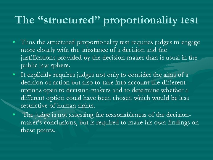 The “structured” proportionality test • Thus the structured proportionality test requires judges to engage