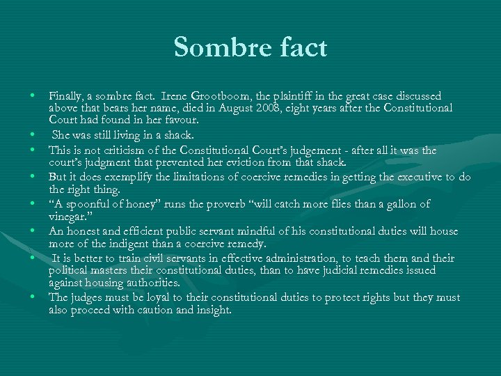 Sombre fact • • Finally, a sombre fact. Irene Grootboom, the plaintiff in the