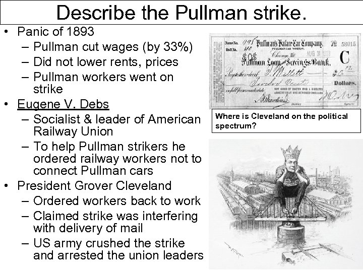 Describe the Pullman strike. • Panic of 1893 – Pullman cut wages (by 33%)