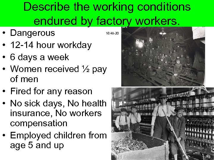  • • Describe the working conditions endured by factory workers. Dangerous 12 -14