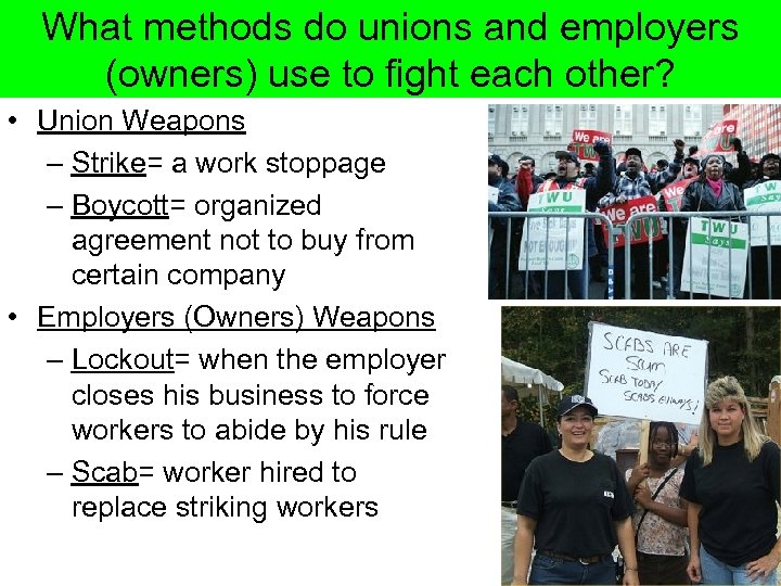 What methods do unions and employers (owners) use to fight each other? • Union
