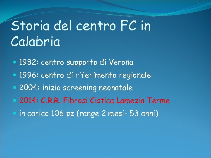 Storia del centro FC in Calabria 1982: centro supporto di Verona 1996: centro di