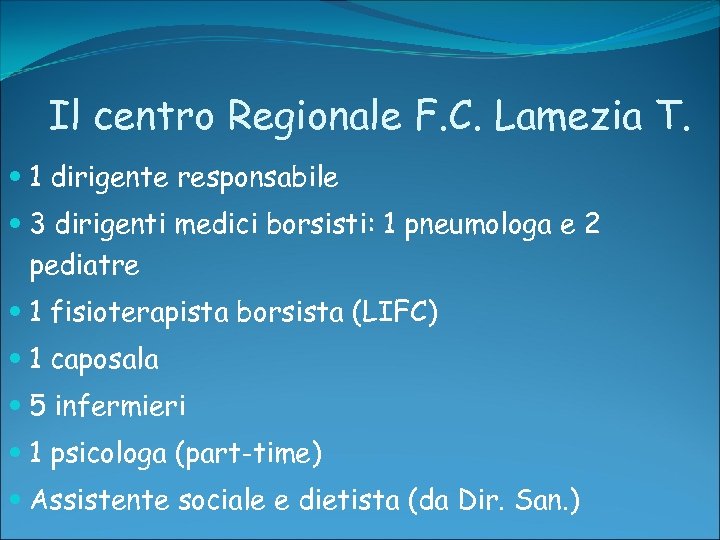 Il centro Regionale F. C. Lamezia T. 1 dirigente responsabile 3 dirigenti medici borsisti: