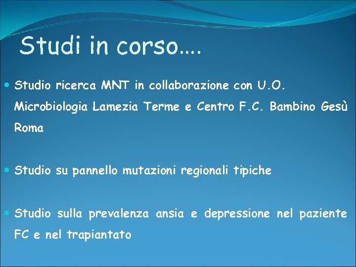Studi in corso…. Studio ricerca MNT in collaborazione con U. O. Microbiologia Lamezia Terme