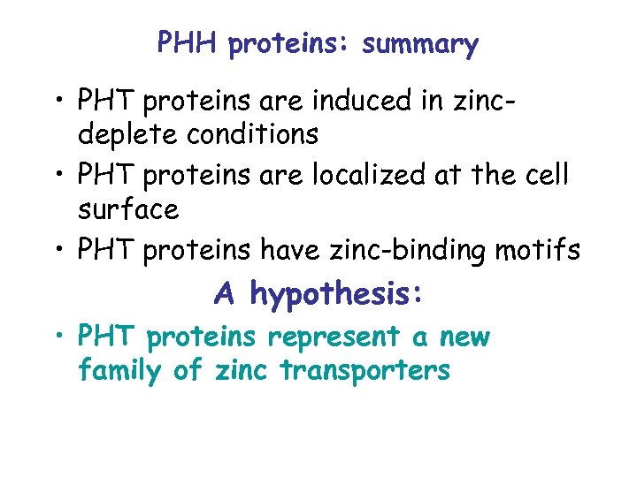PHH proteins: summary • PHT proteins are induced in zincdeplete conditions • PHT proteins