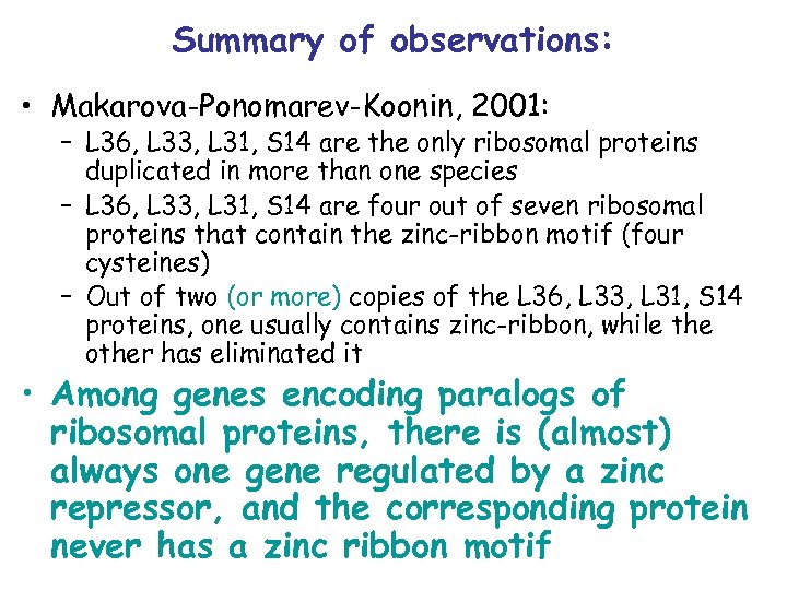 Summary of observations: • Makarova-Ponomarev-Koonin, 2001: – L 36, L 33, L 31, S