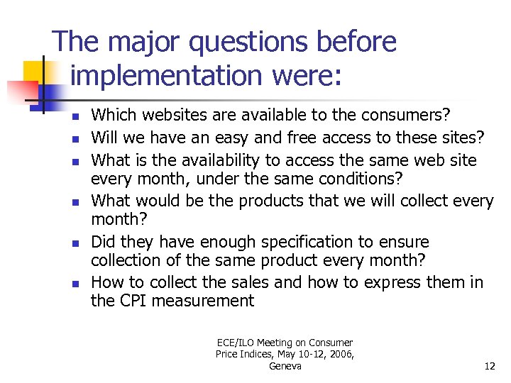 The major questions before implementation were: n n n Which websites are available to