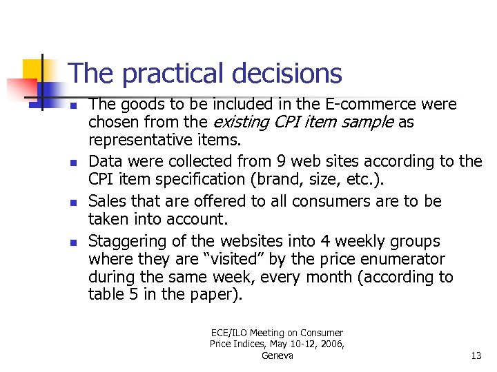 The practical decisions n n The goods to be included in the E-commerce were