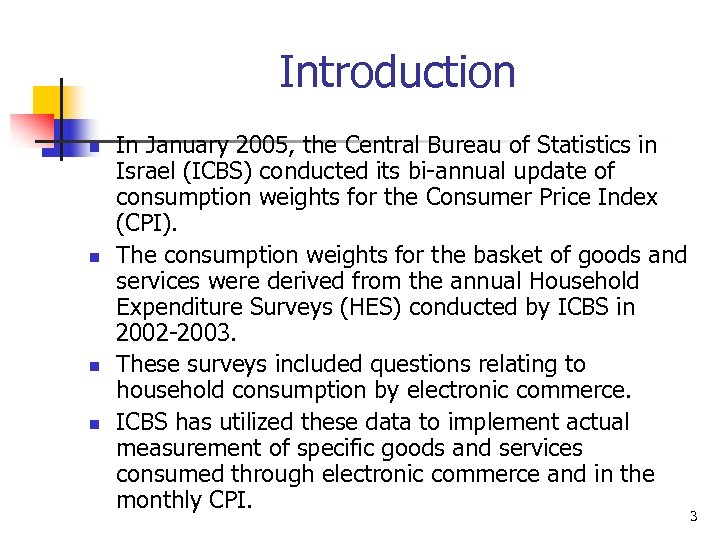 Introduction n n In January 2005, the Central Bureau of Statistics in Israel (ICBS)