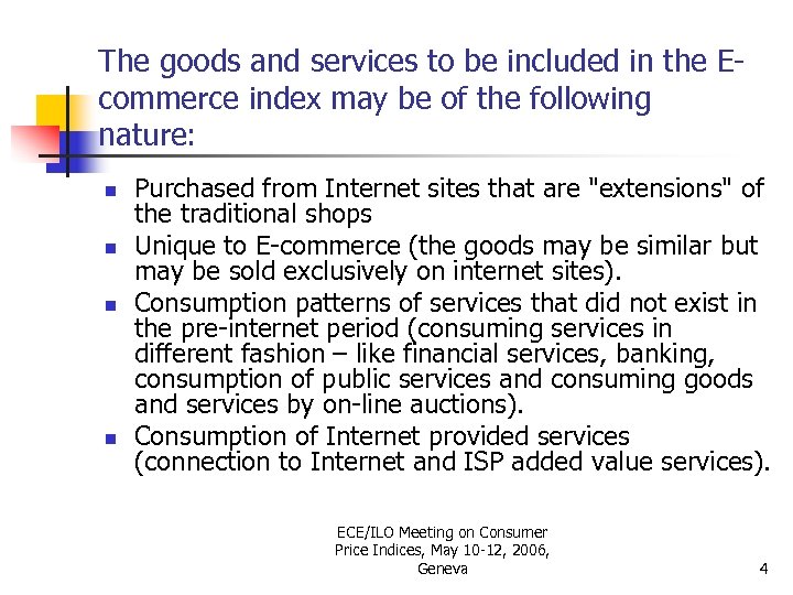 The goods and services to be included in the Ecommerce index may be of
