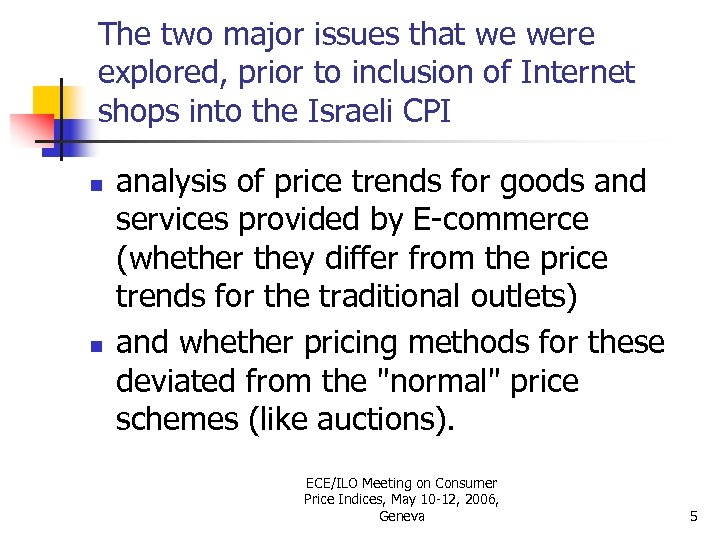 The two major issues that we were explored, prior to inclusion of Internet shops