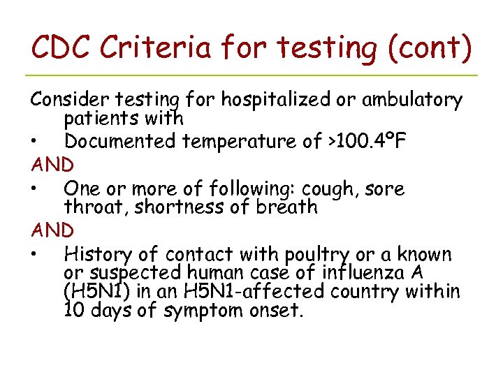 CDC Criteria for testing (cont) Consider testing for hospitalized or ambulatory patients with •