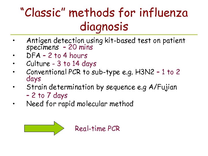 “Classic” methods for influenza diagnosis • • • Antigen detection using kit-based test on