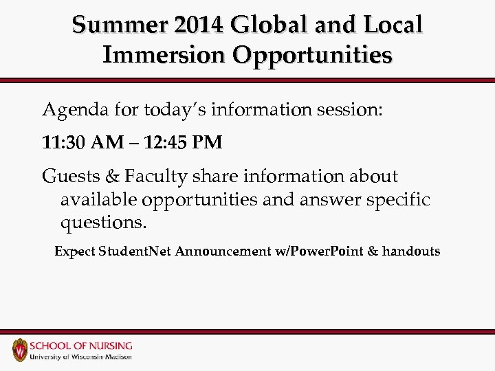 Summer 2014 Global and Local Immersion Opportunities Agenda for today’s information session: 11: 30