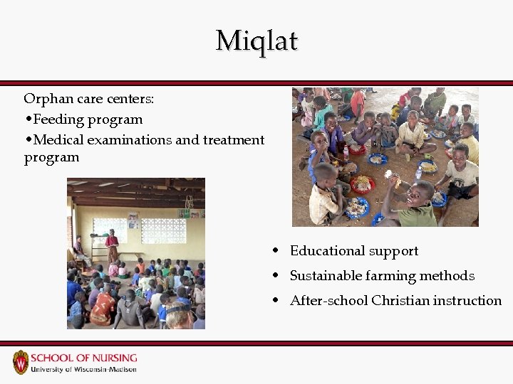 Miqlat Orphan care centers: • Feeding program • Medical examinations and treatment program •