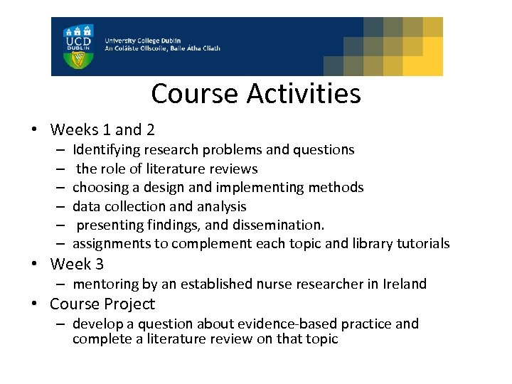 Course Activities • Weeks 1 and 2 – – – Identifying research problems and