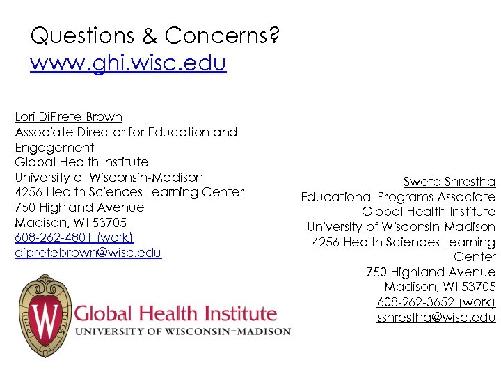 Questions & Concerns? www. ghi. wisc. edu Lori Di. Prete Brown Associate Director for