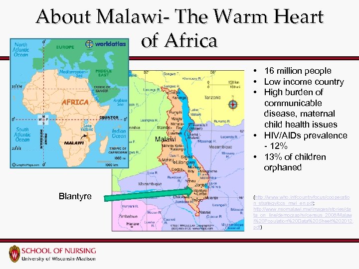 About Malawi- The Warm Heart of Africa • 16 million people • Low income