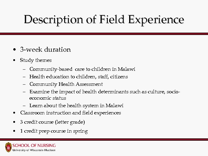 Description of Field Experience • 3 -week duration • Study themes – – Community-based