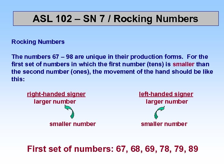 ASL 102 – SN 7 / Rocking Numbers The numbers 67 – 98 are