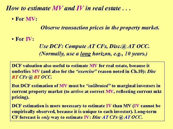 How to estimate MV and IV in real estate. . . • For MV: