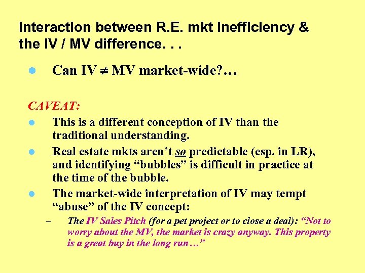 Interaction between R. E. mkt inefficiency & the IV / MV difference. . .