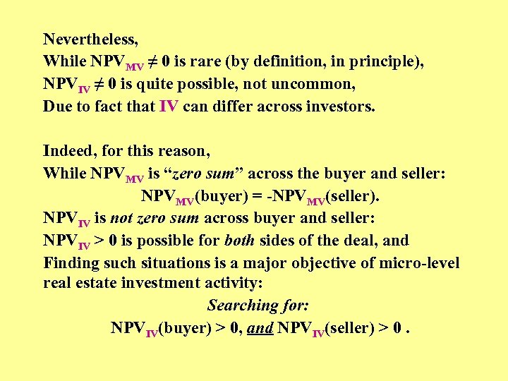 Nevertheless, While NPVMV ≠ 0 is rare (by definition, in principle), NPVIV ≠ 0