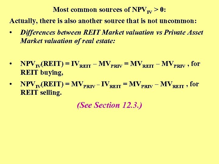 Most common sources of NPVIV > 0: Actually, there is also another source that