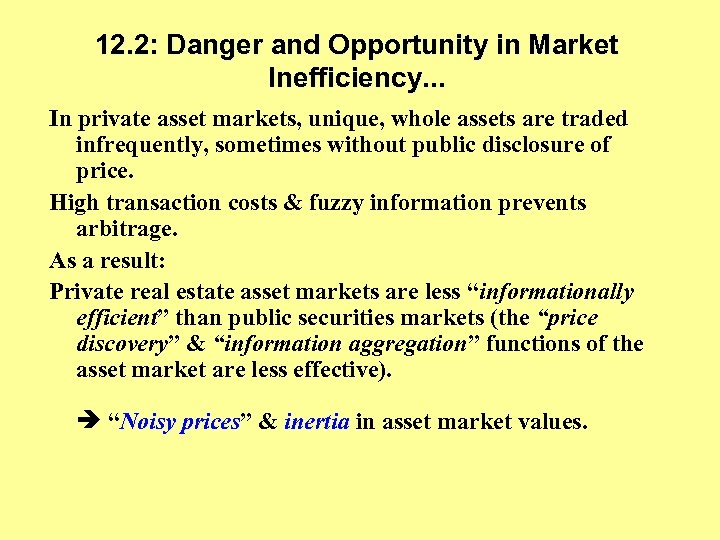 12. 2: Danger and Opportunity in Market Inefficiency. . . In private asset markets,