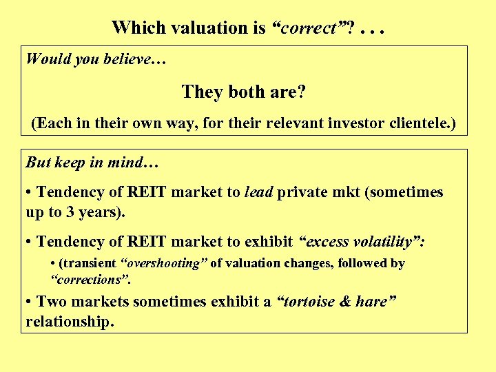 Which valuation is “correct”? . . . Would you believe… They both are? (Each