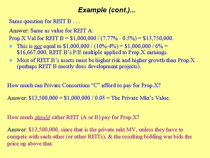 Example (cont. ). . . Same question for REIT B. . . Answer: Same