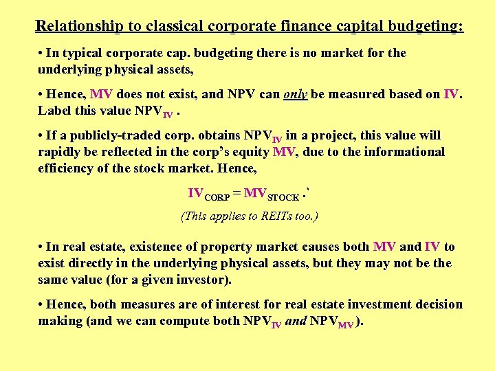 Relationship to classical corporate finance capital budgeting: • In typical corporate cap. budgeting there