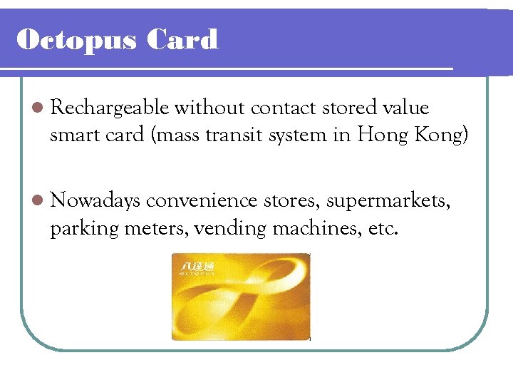 Octopus Card l Rechargeable without contact stored value smart card (mass transit system in