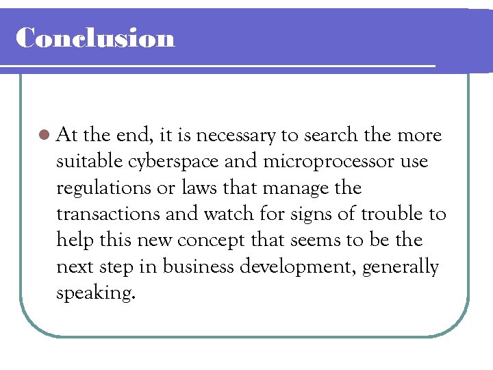 Conclusion l At the end, it is necessary to search the more suitable cyberspace