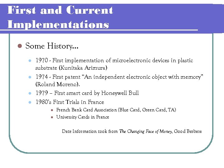 First and Current Implementations l Some History… l l 1970 - First implementation of