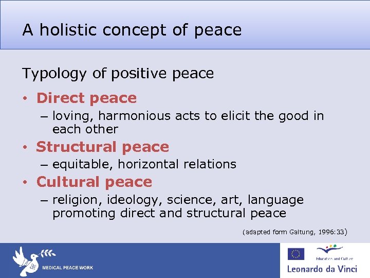 A holistic concept of peace Typology of positive peace • Direct peace – loving,