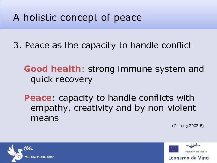 A holistic concept of peace 3. Peace as the capacity to handle conflict Good