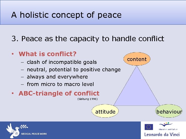 A holistic concept of peace 3. Peace as the capacity to handle conflict •