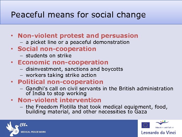 Peaceful means for social change • Non-violent protest and persuasion – a picket line