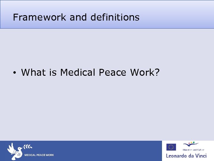 Framework and definitions • What is Medical Peace Work? 
