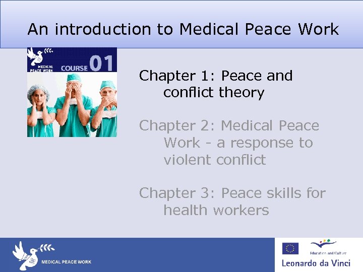 An introduction to Medical Peace Work Chapter 1: Peace and conflict theory Chapter 2: