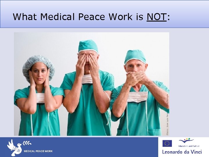 What Medical Peace Work is NOT: 