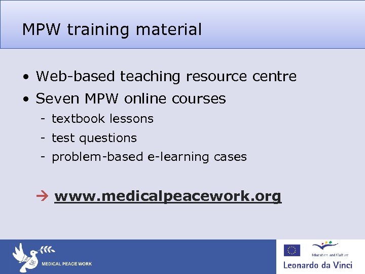 MPW training material • Web-based teaching resource centre • Seven MPW online courses -