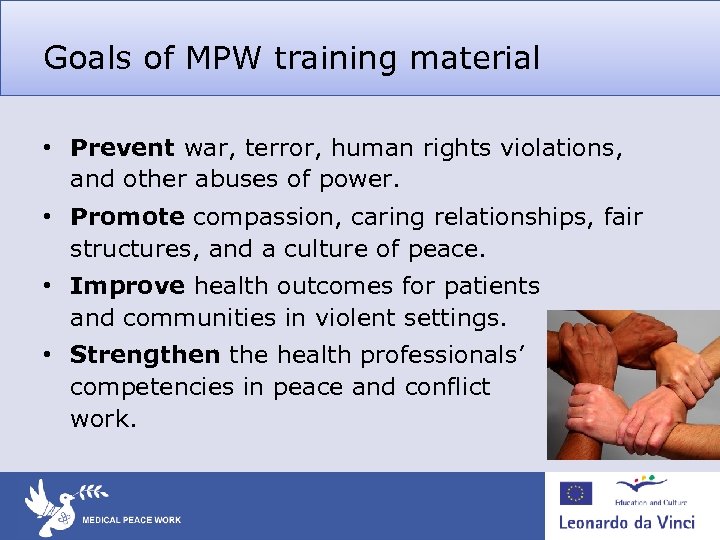 Goals of MPW training material • Prevent war, terror, human rights violations, and other