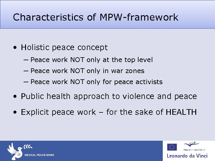 Characteristics of MPW-framework • Holistic peace concept ─ Peace work NOT only at the
