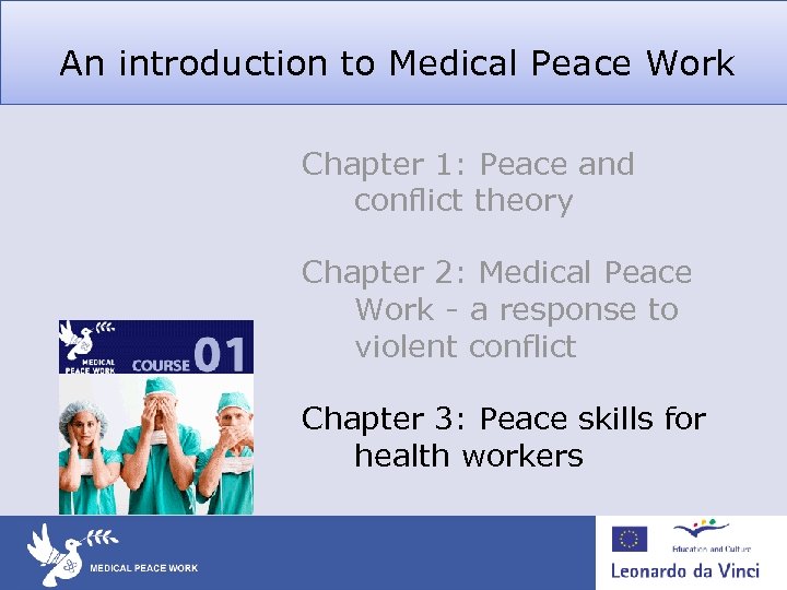 An introduction to Medical Peace Work Chapter 1: Peace and conflict theory Chapter 2: