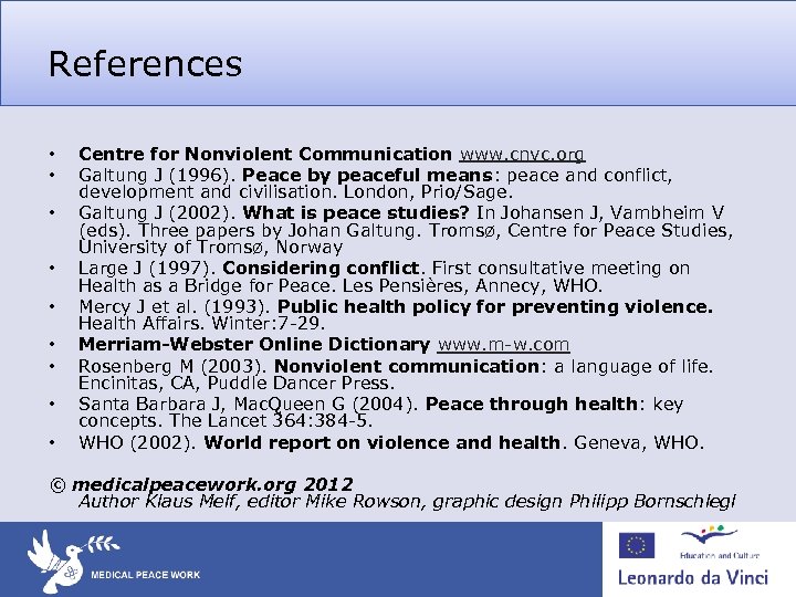 References • • • Centre for Nonviolent Communication www. cnvc. org Galtung J (1996).