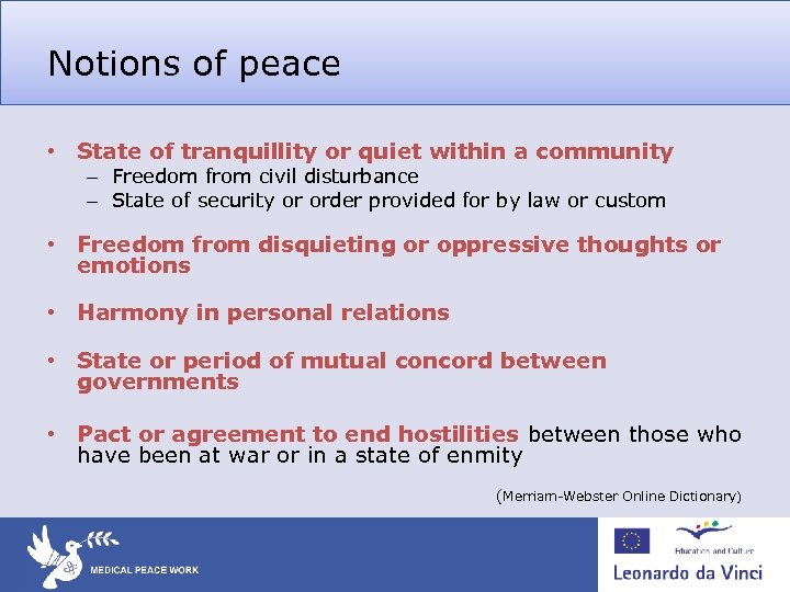 Notions of peace • State of tranquillity or quiet within a community – Freedom