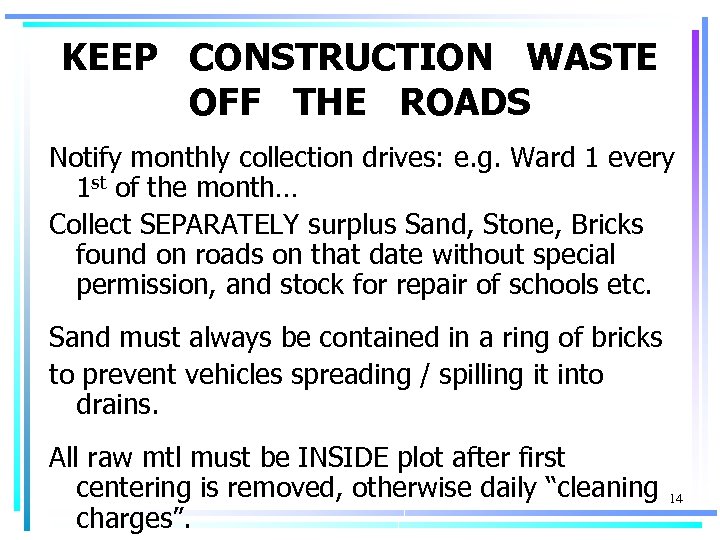 KEEP CONSTRUCTION WASTE OFF THE ROADS Notify monthly collection drives: e. g. Ward 1