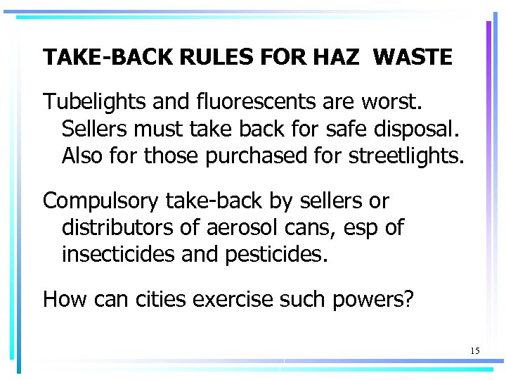 TAKE-BACK RULES FOR HAZ WASTE Tubelights and fluorescents are worst. Sellers must take back